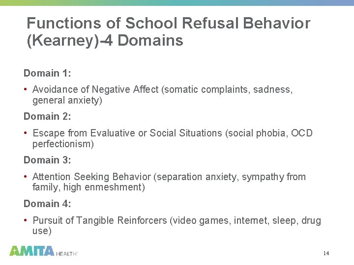 Functions of School Refusal Behavior (Kearney)-4 Domains Domain 1: • Avoidance of Negative Affect