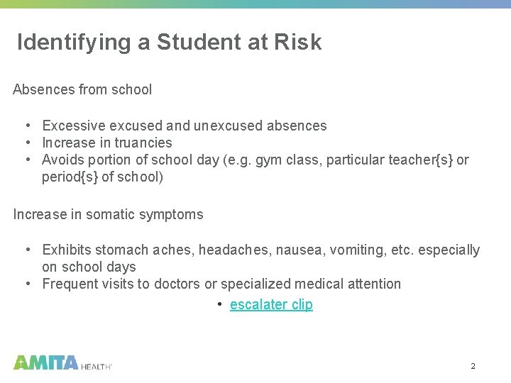Identifying a Student at Risk Absences from school • Excessive excused and unexcused absences