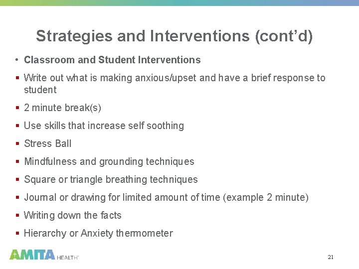 Strategies and Interventions (cont’d) • Classroom and Student Interventions § Write out what is