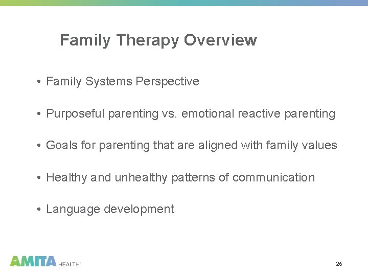 Family Therapy Overview • Family Systems Perspective • Purposeful parenting vs. emotional reactive parenting