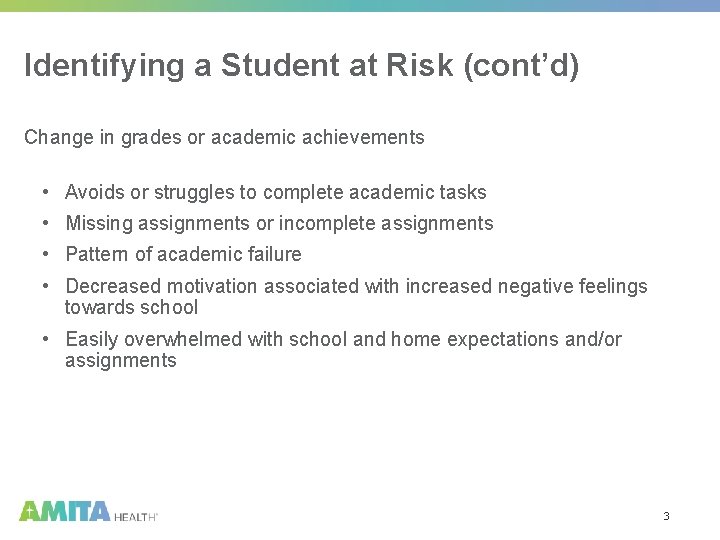 Identifying a Student at Risk (cont’d) Change in grades or academic achievements • Avoids