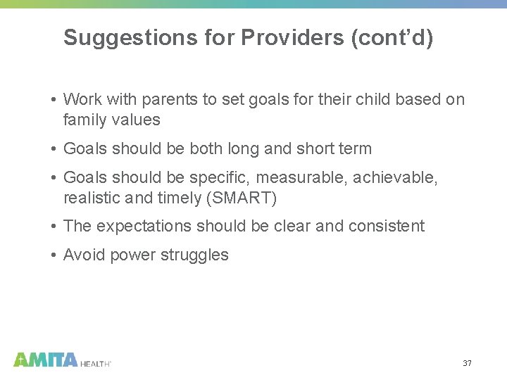 Suggestions for Providers (cont’d) • Work with parents to set goals for their child