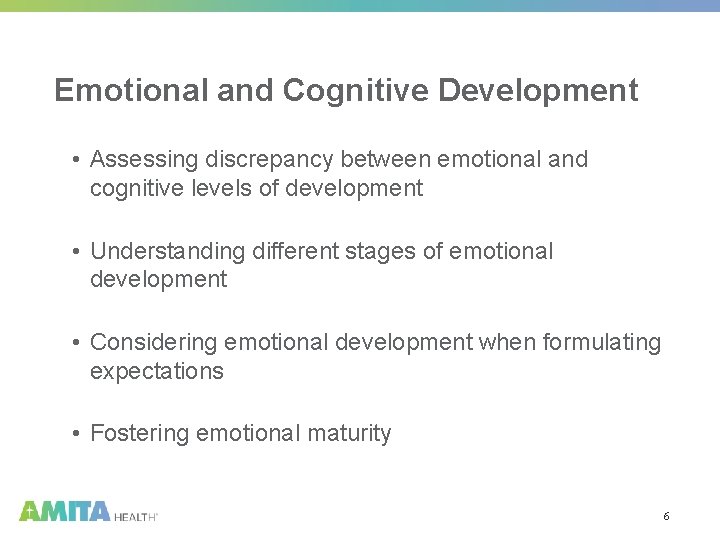 Emotional and Cognitive Development • Assessing discrepancy between emotional and cognitive levels of development