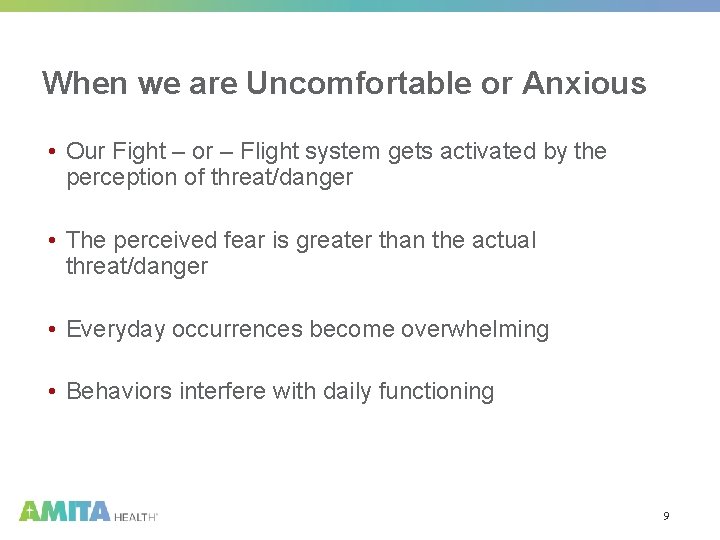 When we are Uncomfortable or Anxious • Our Fight – or – Flight system