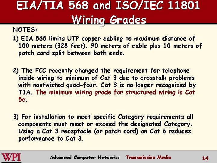 EIA/TIA 568 and ISO/IEC 11801 Wiring Grades NOTES: 1) EIA 568 limits UTP copper