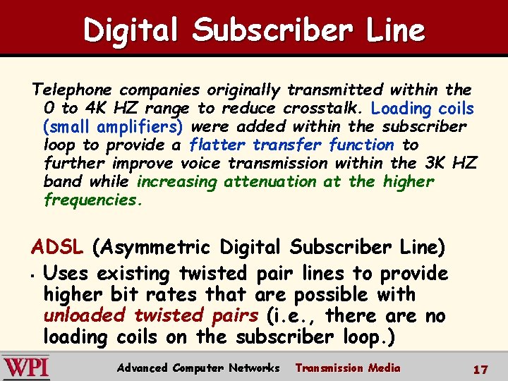 Digital Subscriber Line Telephone companies originally transmitted within the 0 to 4 K HZ