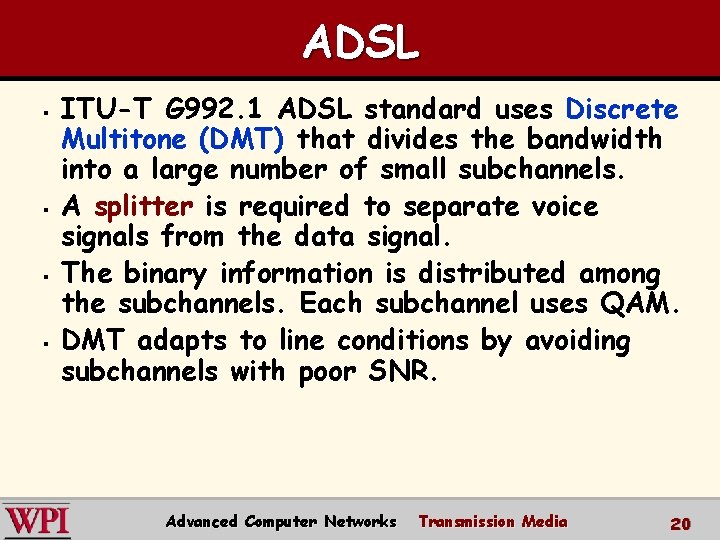 ADSL § § ITU-T G 992. 1 ADSL standard uses Discrete Multitone (DMT) that