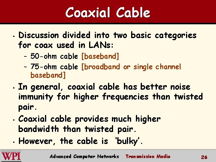 Coaxial Cable § Discussion divided into two basic categories for coax used in LANs: