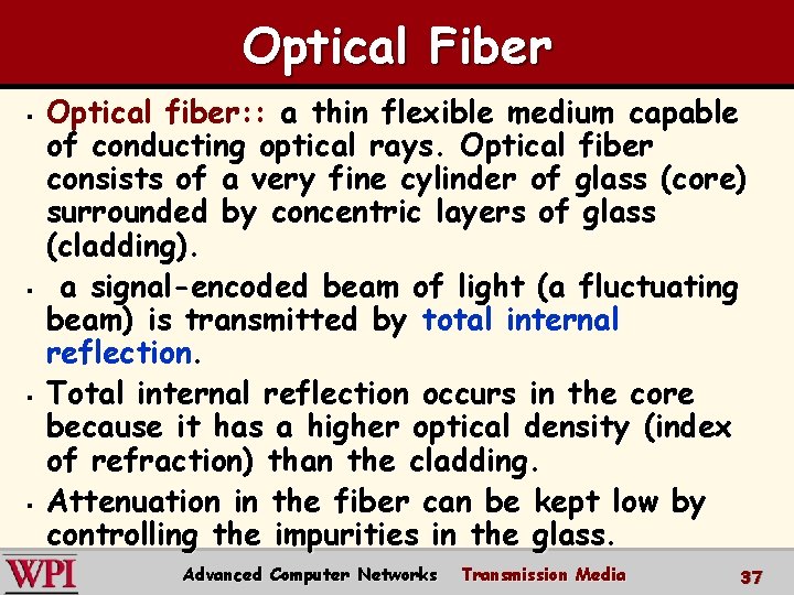 Optical Fiber § § Optical fiber: : a thin flexible medium capable of conducting