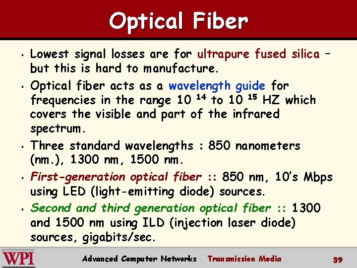Optical Fiber § § § Lowest signal losses are for ultrapure fused silica –