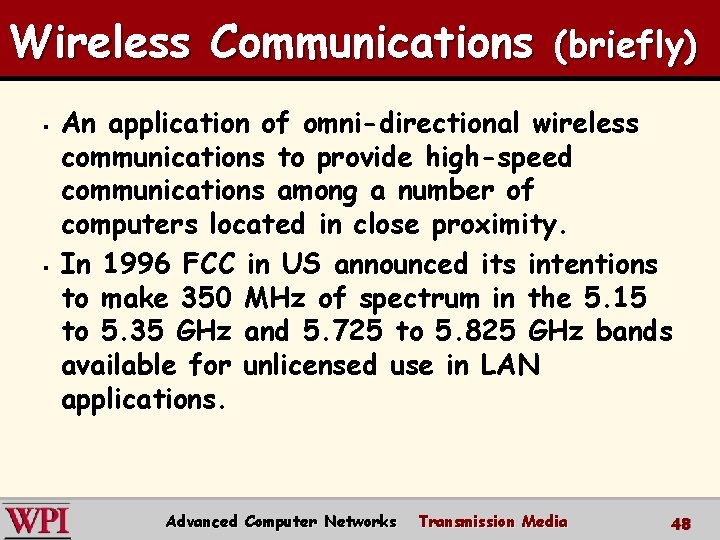 Wireless Communications (briefly) § § An application of omni-directional wireless communications to provide high-speed