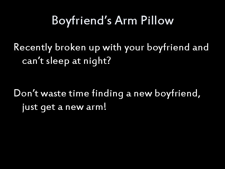 Boyfriend’s Arm Pillow Recently broken up with your boyfriend and can’t sleep at night?