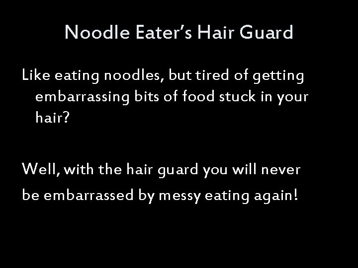 Noodle Eater’s Hair Guard Like eating noodles, but tired of getting embarrassing bits of