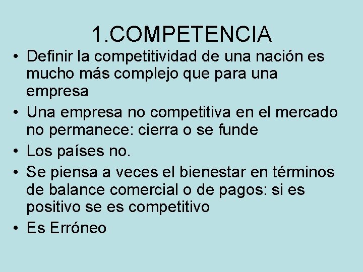 1. COMPETENCIA • Definir la competitividad de una nación es mucho más complejo que