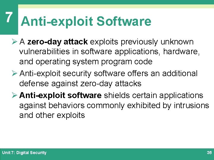 7 Anti-exploit Software Ø A zero-day attack exploits previously unknown vulnerabilities in software applications,