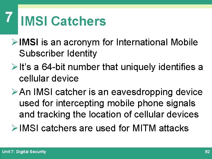 7 IMSI Catchers Ø IMSI is an acronym for International Mobile Subscriber Identity Ø