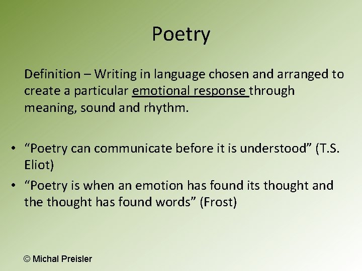 Poetry Definition – Writing in language chosen and arranged to create a particular emotional