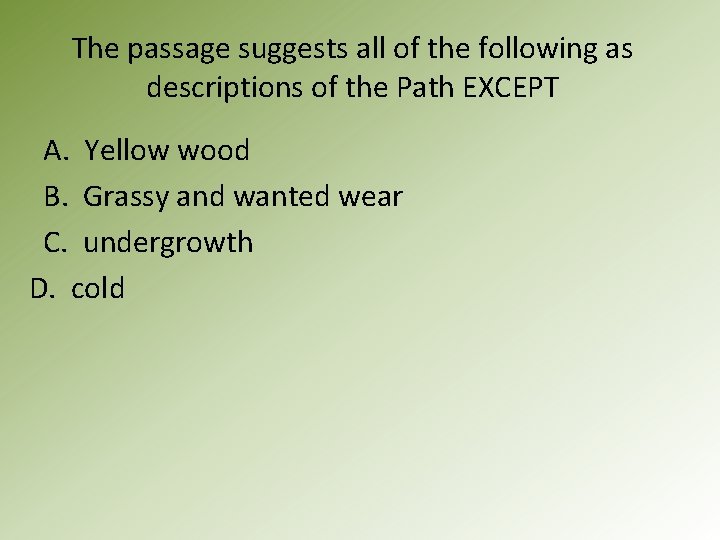 The passage suggests all of the following as descriptions of the Path EXCEPT A.