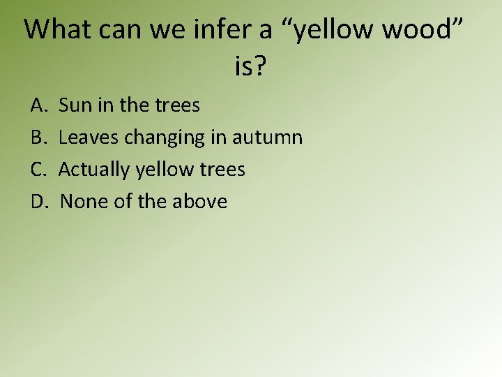 What can we infer a “yellow wood” is? A. B. C. D. Sun in