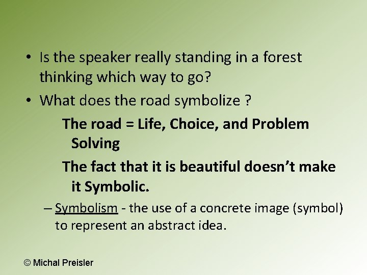  • Is the speaker really standing in a forest thinking which way to