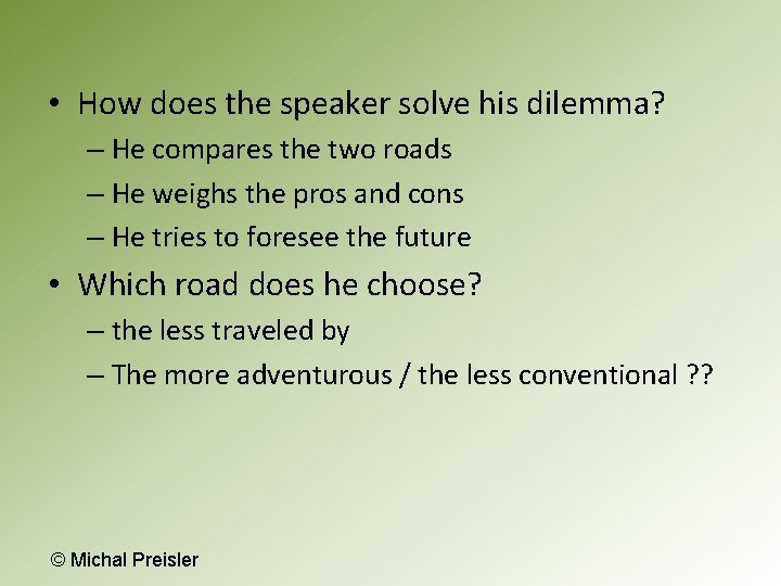  • How does the speaker solve his dilemma? – He compares the two