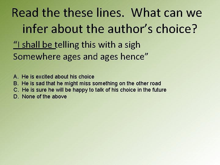 Read these lines. What can we infer about the author’s choice? “I shall be