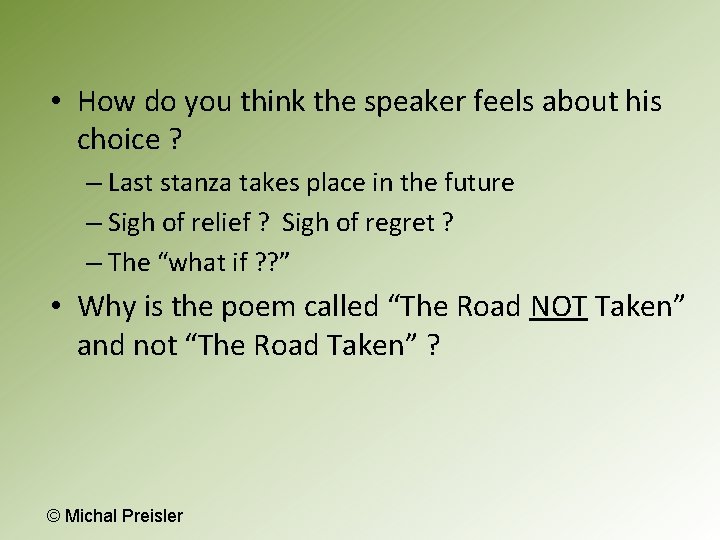  • How do you think the speaker feels about his choice ? –
