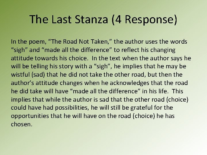 The Last Stanza (4 Response) In the poem, “The Road Not Taken, ” the