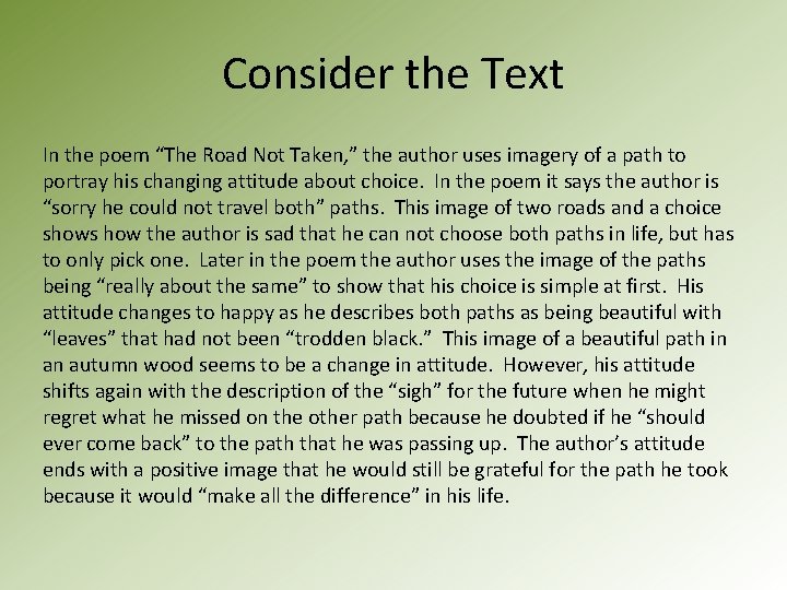 Consider the Text In the poem “The Road Not Taken, ” the author uses