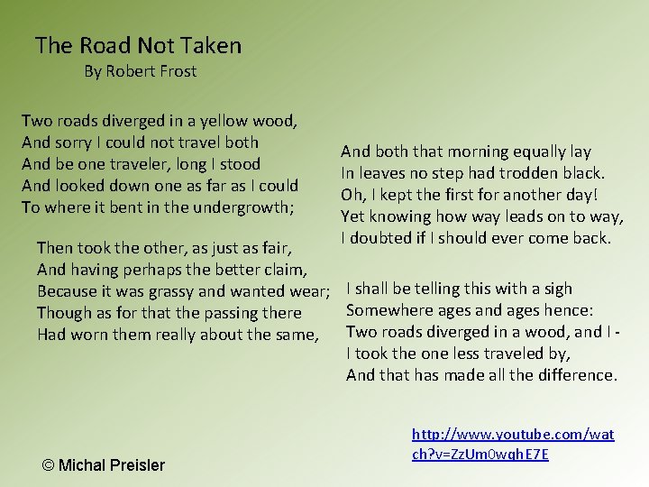 The Road Not Taken By Robert Frost Two roads diverged in a yellow wood,