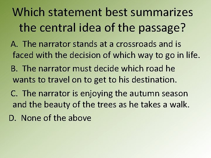 Which statement best summarizes the central idea of the passage? A. The narrator stands