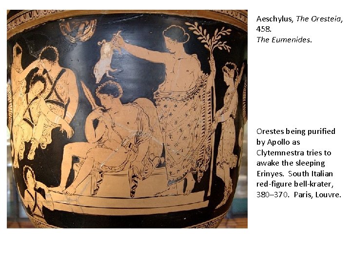 Aeschylus, The Oresteia, 458. The Eumenides. Orestes being purified by Apollo as Clytemnestra tries