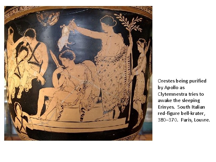 Orestes being purified by Apollo as Clytemnestra tries to awake the sleeping Erinyes. South