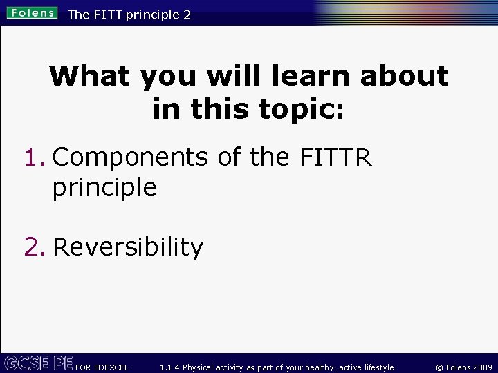 The FITT principle 2 What you will learn about in this topic: 1. Components