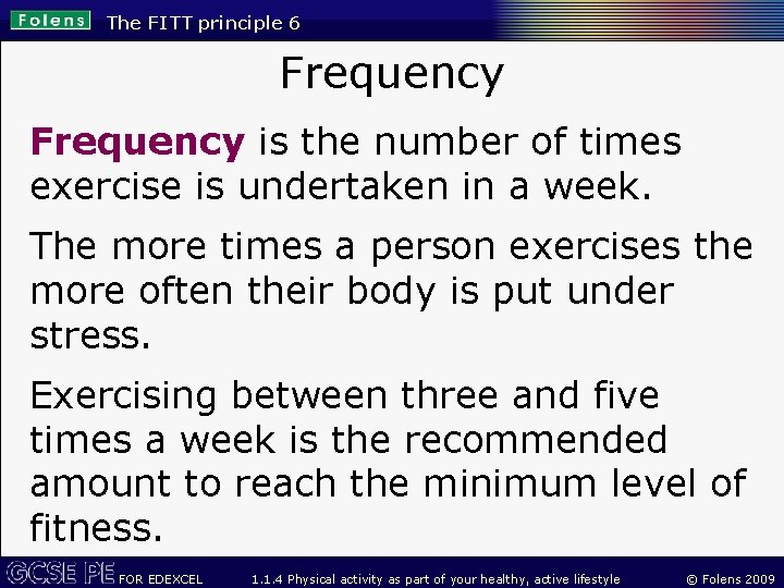 The FITT principle 6 Frequency is the number of times exercise is undertaken in