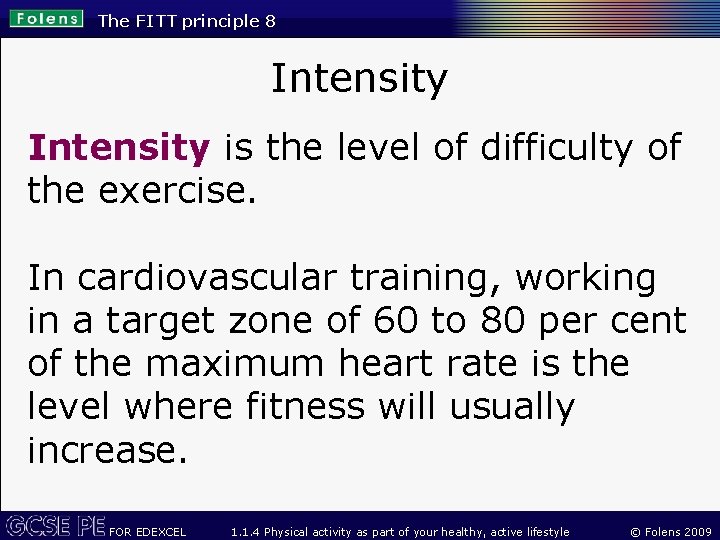 The FITT principle 8 Intensity is the level of difficulty of the exercise. In