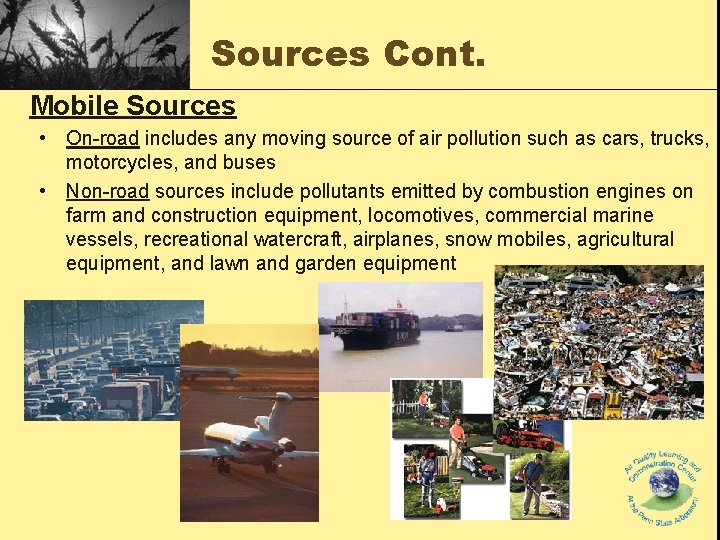 Sources Cont. Mobile Sources • On-road includes any moving source of air pollution such