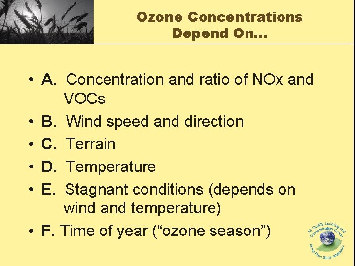 Ozone Concentrations Depend On… • A. Concentration and ratio of NOx and VOCs •