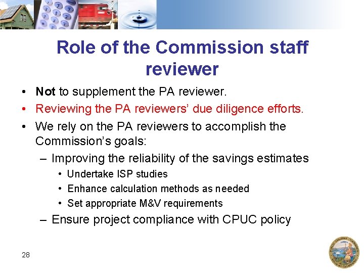Role of the Commission staff reviewer • Not to supplement the PA reviewer. •