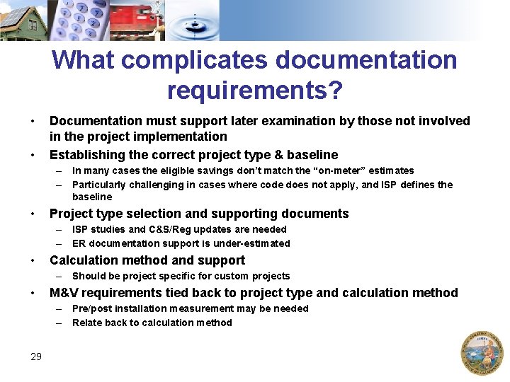 What complicates documentation requirements? • • Documentation must support later examination by those not