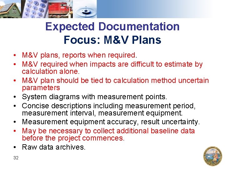 Expected Documentation Focus: M&V Plans • M&V plans, reports when required. • M&V required