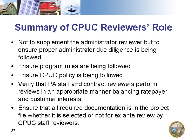 Summary of CPUC Reviewers’ Role • Not to supplement the administrator reviewer but to