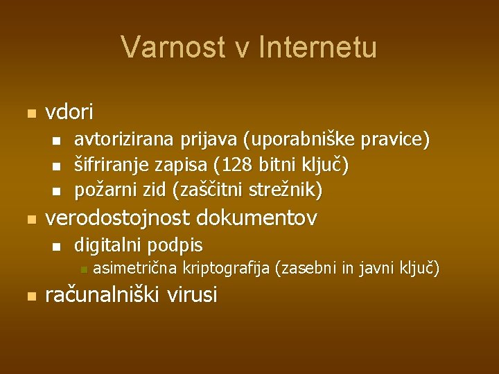 Varnost v Internetu n vdori n n avtorizirana prijava (uporabniške pravice) šifriranje zapisa (128