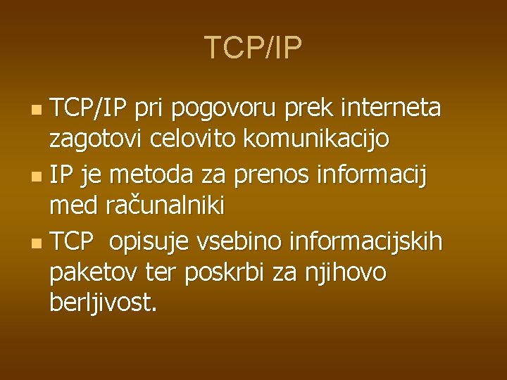 TCP/IP pri pogovoru prek interneta zagotovi celovito komunikacijo n IP je metoda za prenos TCP/IP pri pogovoru prek interneta zagotovi celovito komunikacijo n IP je metoda za prenos