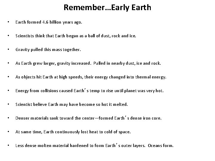 Remember…Early Earth • Earth formed 4. 6 billion years ago. • Scientists think that