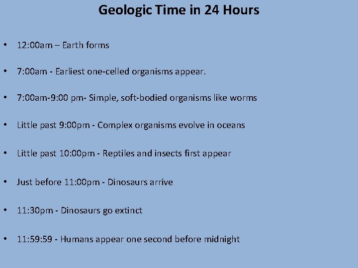 Geologic Time in 24 Hours • 12: 00 am – Earth forms • 7: