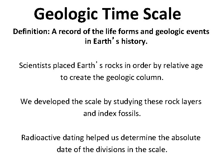 Geologic Time Scale Definition: A record of the life forms and geologic events in