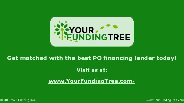 Get matched with the best PO financing lender today! Visit us at: www. Your.