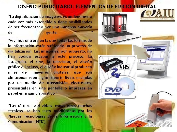 DISEÑO PUBLICITARIO: ELEMENTOS DE EDICION DIGITAL “La digitalización de imágenes es un fenómeno cada