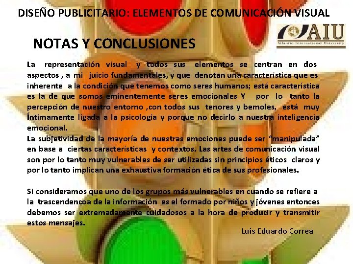 DISEÑO PUBLICITARIO: ELEMENTOS DE COMUNICACIÓN VISUAL NOTAS Y CONCLUSIONES La representación visual y todos